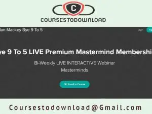 Jordan Mackey - Bye 9 To 5 LIVE Premium Mastermind Membership 