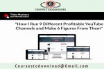 Tube Mastery and Monetization - How I Run 9 Different Profitable YouTube Channels  