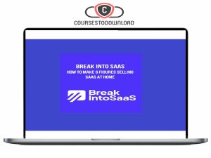 Break Into SaaS – How to Make 6 Figures Selling SaaS at Home Download