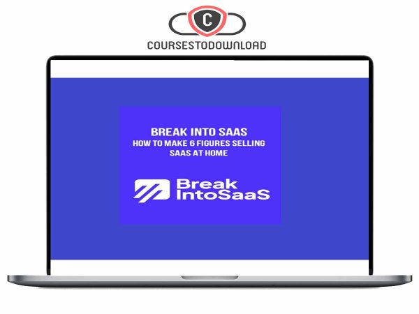 Break Into SaaS – How to Make 6 Figures Selling SaaS at Home Download