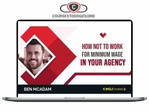 Ben McAdam How NOT to work for minimum wage in you