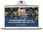 Larry Williams - Swing Trading Futures & Commodities with the COT