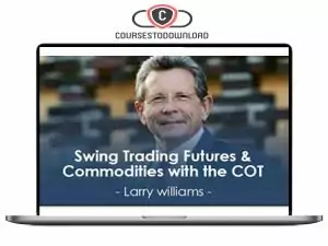 Larry Williams - Swing Trading Futures & Commodities with the COT